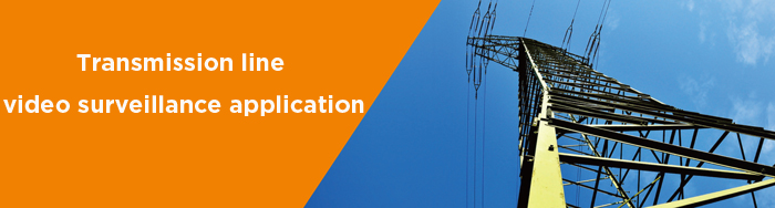 Transmission line video surveillance application