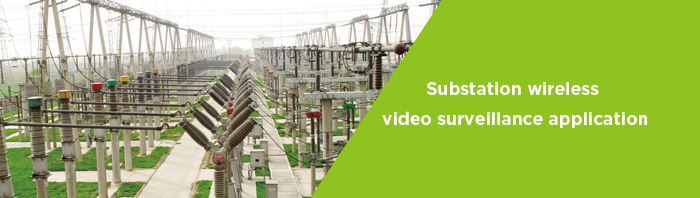 Substation wireless video surveillance application